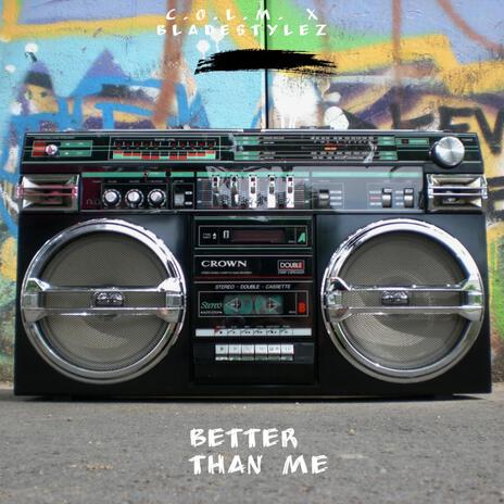 Better Than Me ft. Colm | Boomplay Music