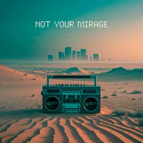 Not your Mirage | Boomplay Music