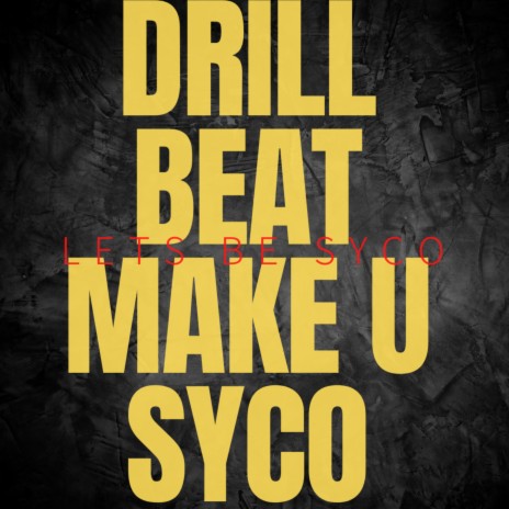 drill beat make u syco | Boomplay Music