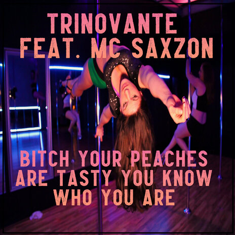 Bitch Your Peaches Are Tasty You Know Who You Are ft. MC SaXZoN | Boomplay Music