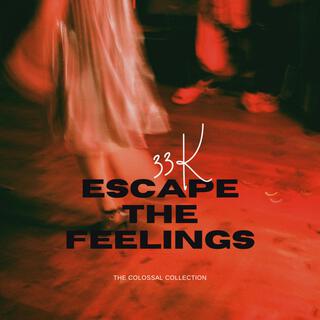 Escape the feelings