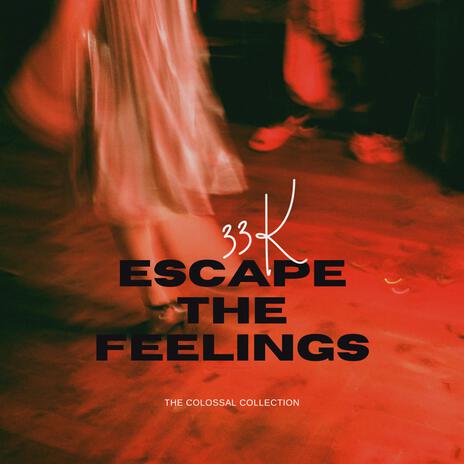 Escape the feelings | Boomplay Music