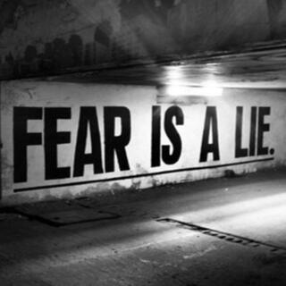 Fear Is a Lie