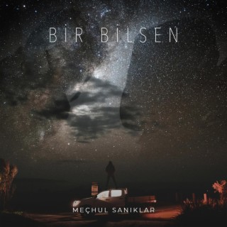 Bir Bilsen lyrics | Boomplay Music