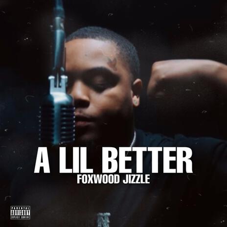 A Lil Better | Boomplay Music