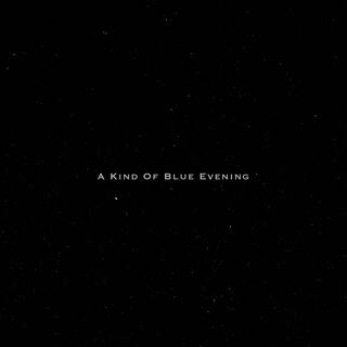 A KIND OF BLUE EVENING (PIANO DEMO)