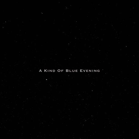 A KIND OF BLUE EVENING (PIANO DEMO)