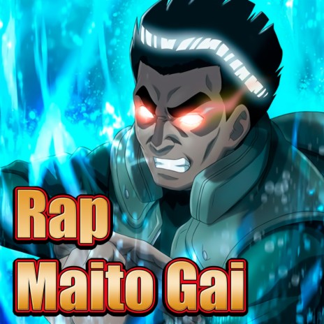 Maito Gai Rap. El Ninja más Fuerte del Mundo