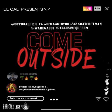 Come Outside ft. Tmaac, Queeen, Ratchetman Selinsky & Gabbi | Boomplay Music