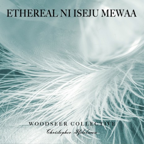 Ethereal Ni Iseju Mewaa | Boomplay Music
