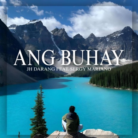 Ang Buhay ft. Sergy Mariano | Boomplay Music
