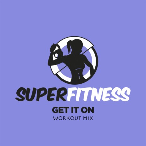 Get It On (Workout Mix Edit 135 bpm) | Boomplay Music