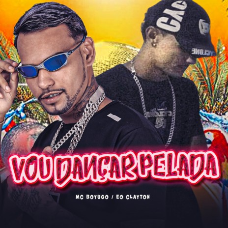 Vou Dançar Pelada ft. EO CLAYTON | Boomplay Music