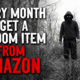 "Each month I get a random item from Amazon" Creepypasta