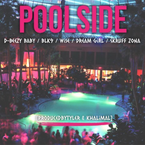 Poolside ft. Dream Girl., D-Beezy, Blk9 & Wise | Boomplay Music