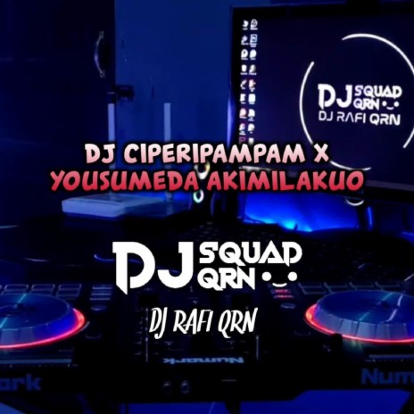 DJ Ciperi Pam Pam X Yousumeda Akimilaku | Boomplay Music