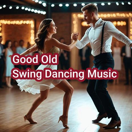 Good Old Swing Dancing Music