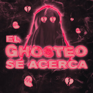 El Ghosteo Se Acerca