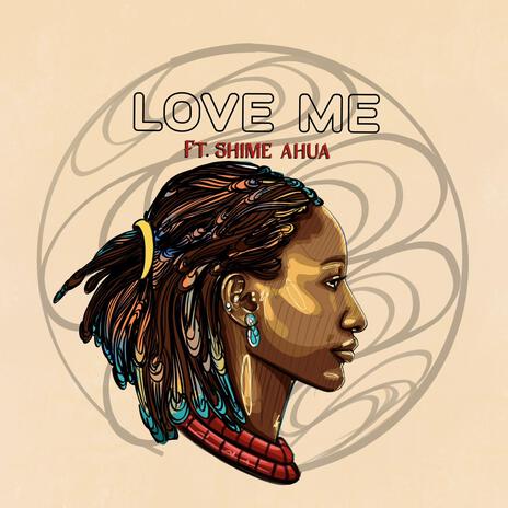 Love Me ft. Shime Ahua | Boomplay Music