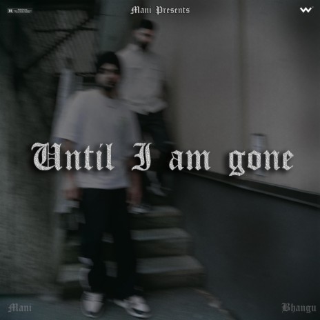 Until I Am Gone ft. Simar Bhangu | Boomplay Music