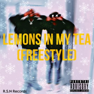 Lemons In My Tea (Freestyle) lyrics | Boomplay Music