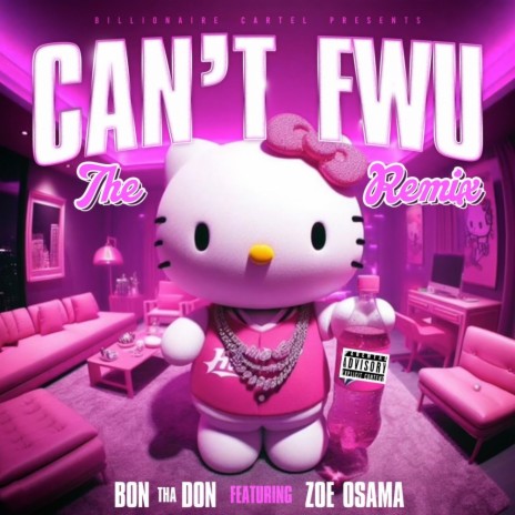 Can't FWU (Remix) ft. Zoe Osama | Boomplay Music