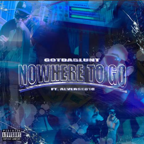 Nowhere To Go ft. Alverse818 | Boomplay Music