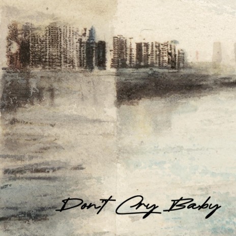 Don't Cry Baby l | Boomplay Music