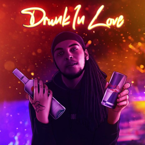Drunk In Love | Boomplay Music