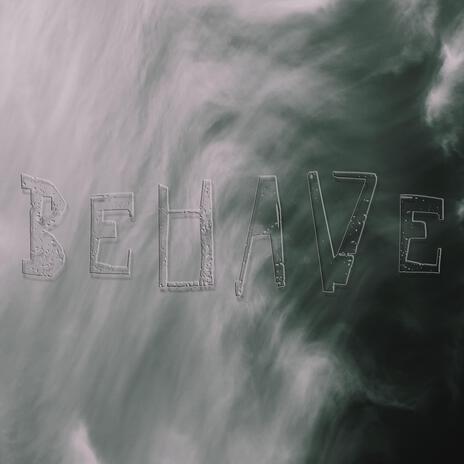 behave | Boomplay Music