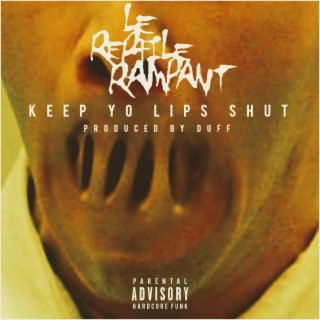 Keep yo lips shut