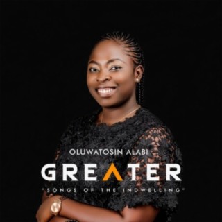Greater: Songs Of The Indwelling
