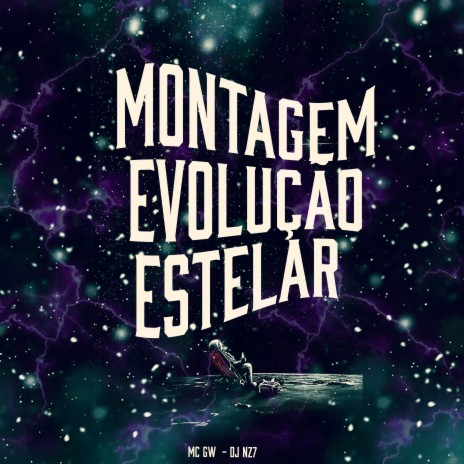 Montagem Evolução Estelar ft. MC Zeus & DJ Nz7 | Boomplay Music