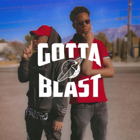 Gotta Blast ft. GT Pnut | Boomplay Music