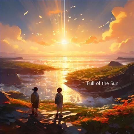 Full of the Sun | Boomplay Music