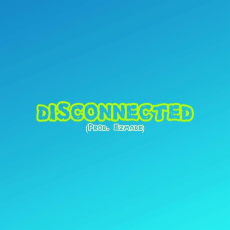 Disconnected | Boomplay Music