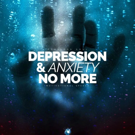 Depression and Anxiety No More (Motivational Speech) | Boomplay Music