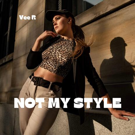 NOT MY STYLE | Boomplay Music