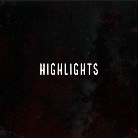 Highlights | Boomplay Music