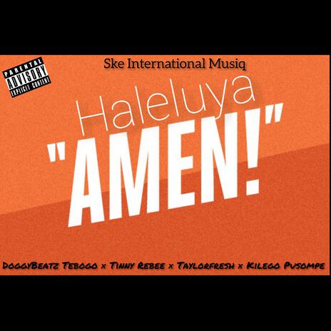 Haleluya Amen ft. Tinny Rebee, Kilego Pusompe & Taylorfresh | Boomplay Music