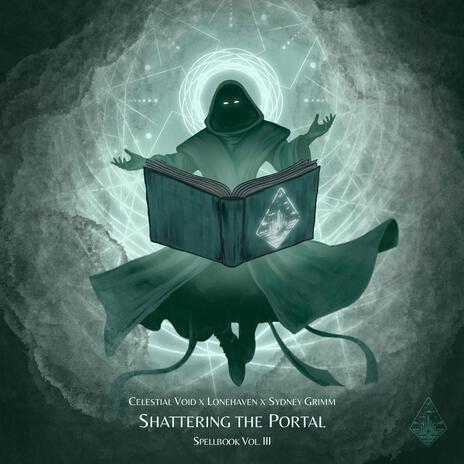 Shattering the Portal ft. Lonehaven & Sydney Grimm | Boomplay Music