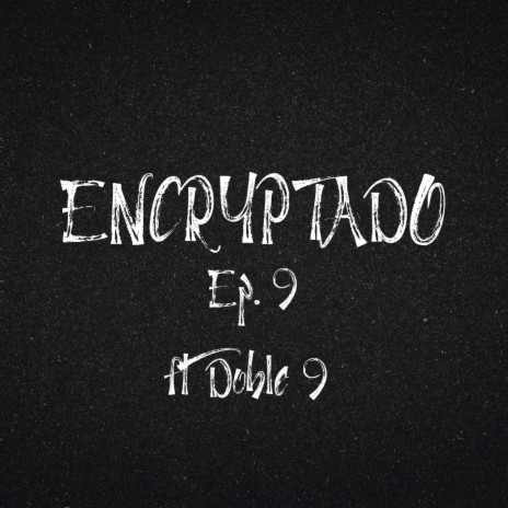ENCRYPTADO Ep. 9 (Aroma de Jazmin) ft. Doble 9