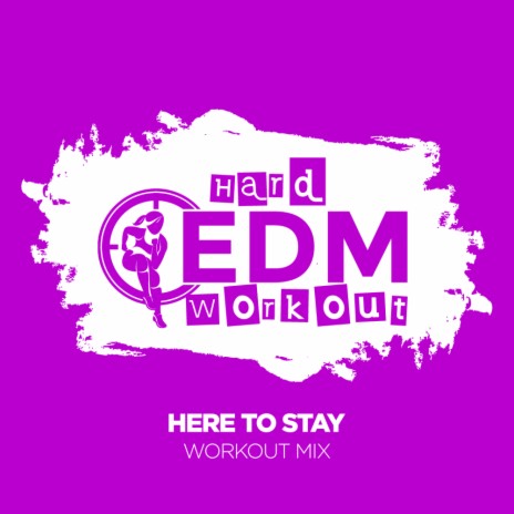 Here To Stay (Workout Mix Edit 140 bpm) | Boomplay Music