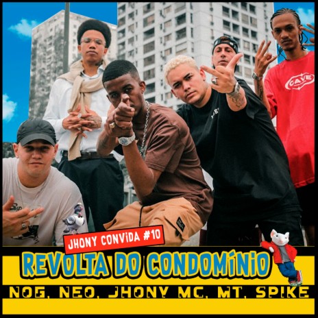 Jhony Convida #10 - Revolta do Condomínio ft. Jhony Mc, nog, spike mc, Neo BXD & MT | Boomplay Music