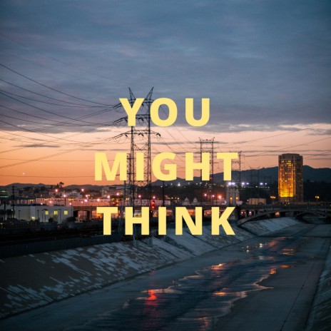 You Might Think | Boomplay Music