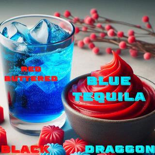 RED BUTTERED BLUE TEQUILA