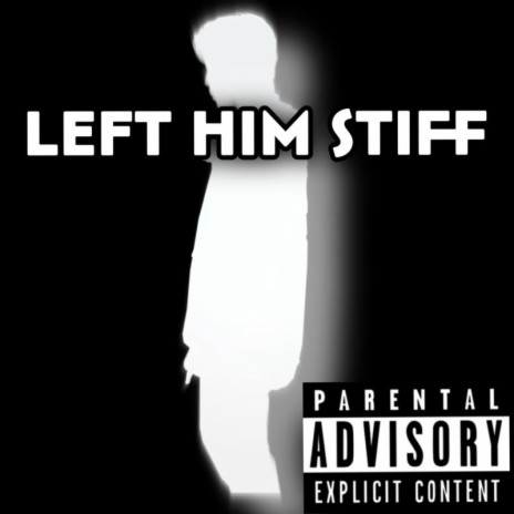 Left Him Stiff ft. MW XNIR | Boomplay Music