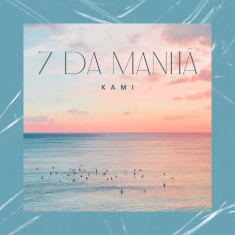 7 Da Manhã | Boomplay Music