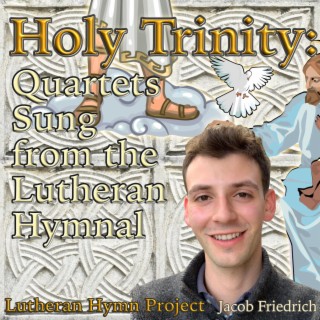 Holy Trinity: Quartets Sung from the Lutheran Hymnal