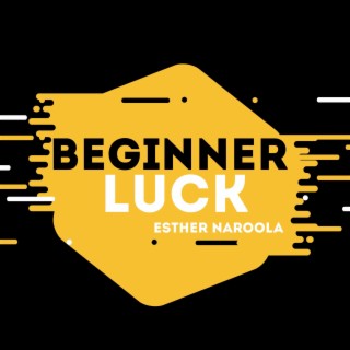 Beginner Luck